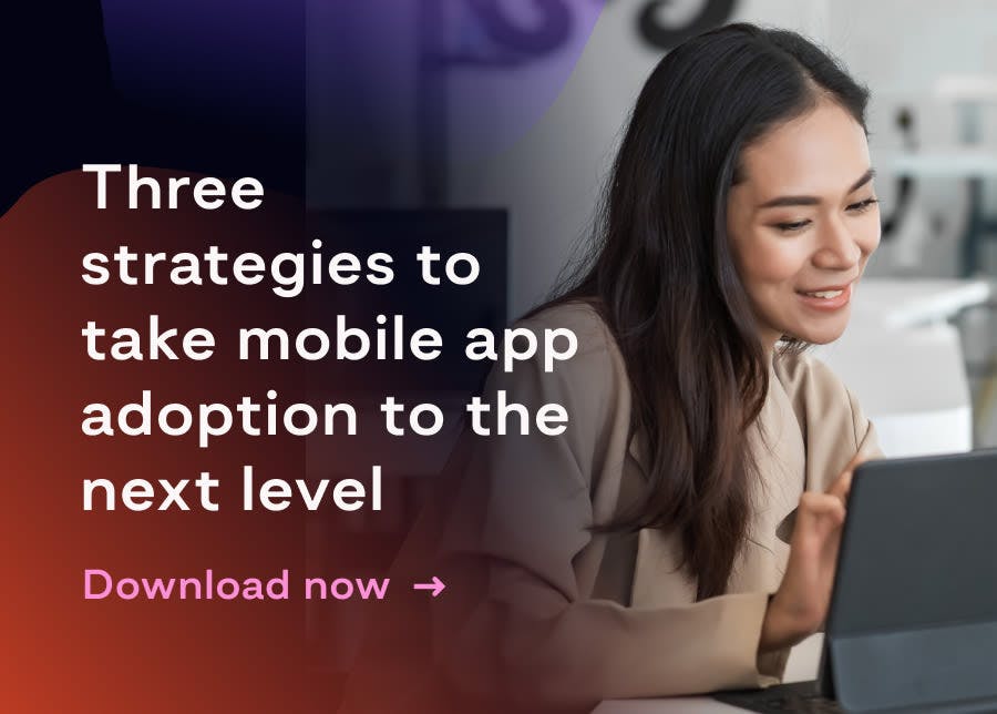 Three strategies to take mobile app adoption to the next level