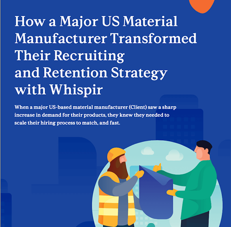 Cover image for How a Major US Material Manufacturer Transformed Their Recruiting and Retention Strategy with Whispir
