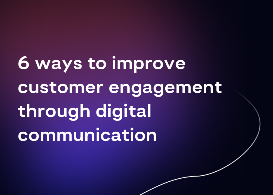 Image of 6 ways to improve customer engagement through digital communication